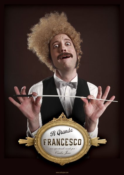 Cartel del espectáculo: "Il Grande Francesco"; Carlos Jano, 2014